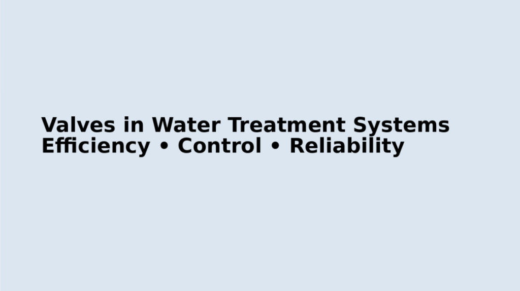 industrial valves in water treatment system flow control filtration pipeline